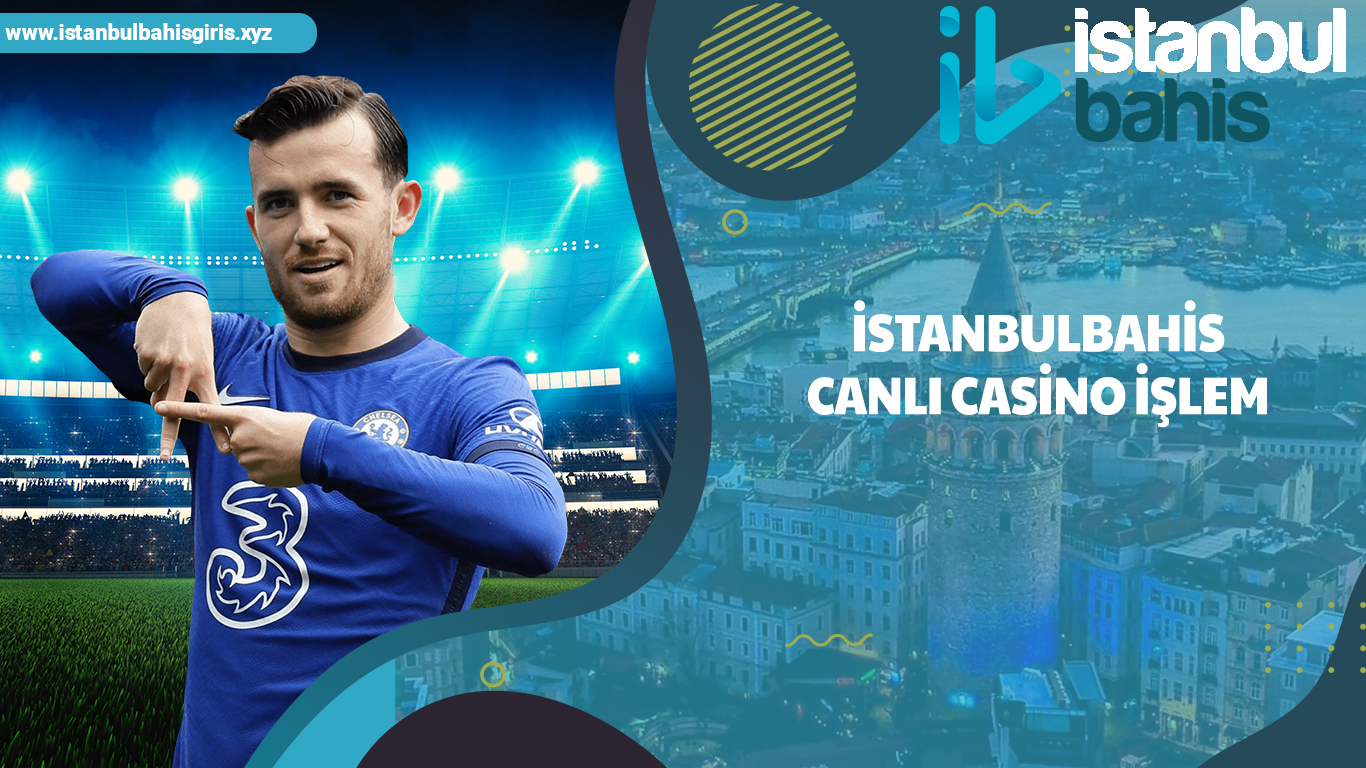 istanbulbahis Canlı Casino İşlem
