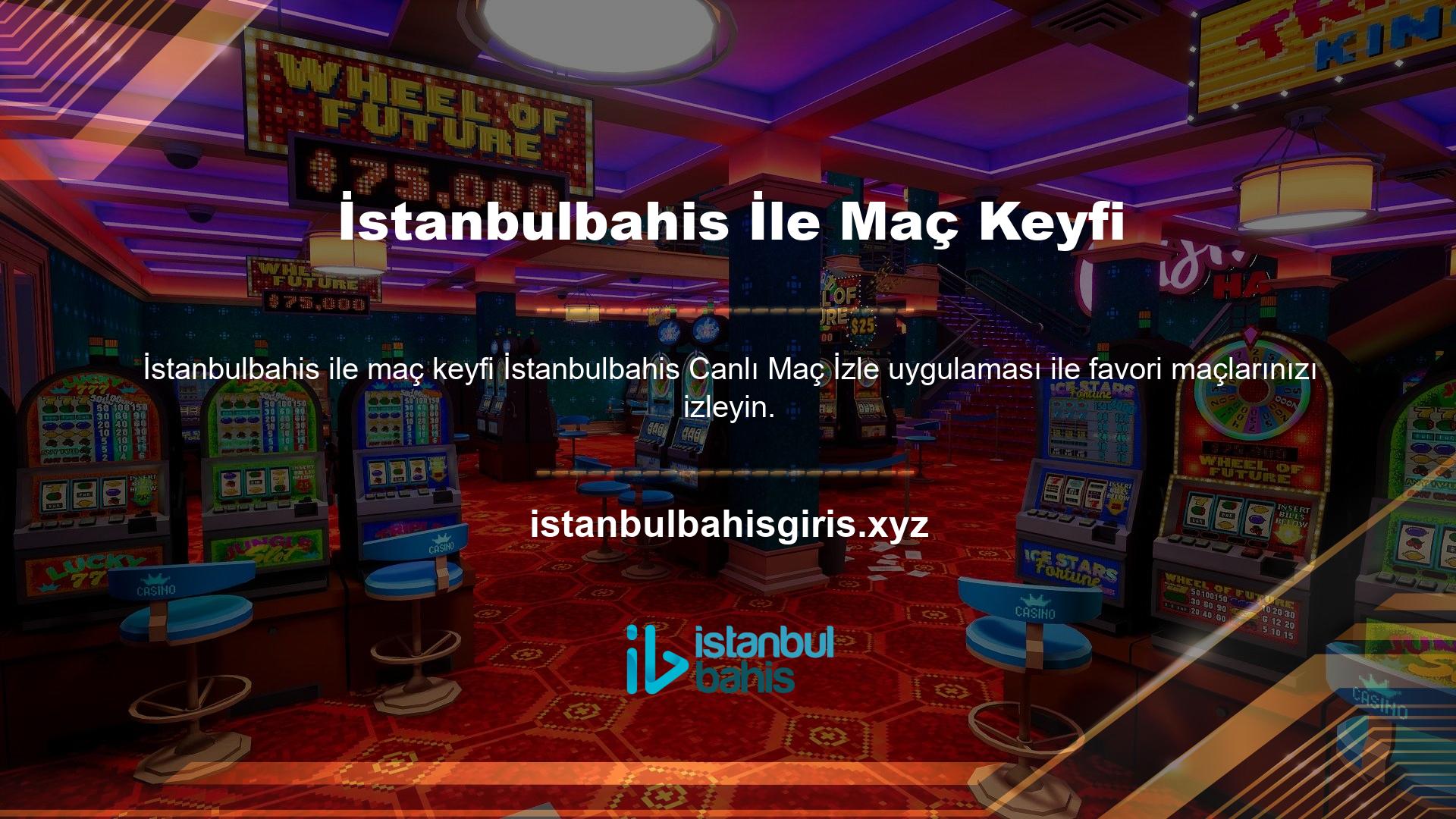 Sevdiklerinizle buluşabilir, İstanbulbahis TV avantajlarından faydalanabilir, birbirinden eğlenceli oyun yarışmalarını deneyimleyebilirsiniz